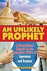 An Unlikely Prophet: A Metaphysical Memoir by the Legendary Writer of Superman and Batman