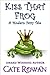 Kiss That Frog: A Modern Fairy Tale