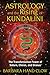 Astrology and the Rising of Kundalini by Barbara Hand Clow