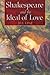 Shakespeare and the Ideal of Love