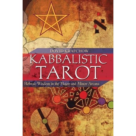 Kabbalistic Tarot Hebraic Wisdom In The Major And Minor Arcana By Dovid Krafchow