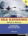 Sea Kayaking Safety and Rescue: From mild to wild, the essential guide for beginners through experts Book cover for Sea Kayaking Safety and Rescue: From mild to wild, the essential guide for beginners through experts