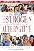 The Estrogen Alternative: A Guide to Natural Hormonal Balance
