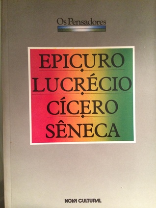 Epicuro, Lucrécio, Cícero, Sêneca (Os Pensadores)