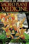 Sacred Plant Medicine by Stephen Harrod Buhner