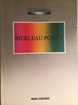 Merleau-Ponty (Os Pensadores)