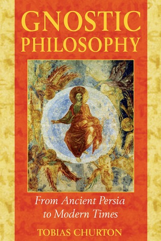 Gnostic Philosophy: From Ancient Persia to Modern Times (Paperback)