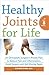 Healthy Joints for Life in Just 8 Weeks: An Orthopedic Surgeon's Proven Plan to Reduce Pain and Inflammation, Avoid Surgery and Get Moving Again
