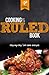 Cooking by the RULED Book: Step-by-Step Low Carb Recipes