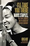 I'll Take You There: Mavis Staples, the Staple Singers, and the March up Freedom's Highway