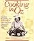 Cooking in Oz: Kitchen Wizardry from America's Favorite Fairy Tale