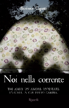 Noi nella corrente. Tre amici. Un amore. Un'estate. L'estate in cui tutto cambia