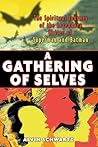 A Gathering of Selves: The Spiritual Journey of the Legendary Writer of Superman and Batman A Gathering of Selves: The Spiritual Journey of the Legendary Writer of Superman and Batman