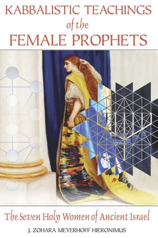 Kabbalistic Teachings of the Female Prophets: The Seven Holy Women of Ancient Israel (Paperback)
