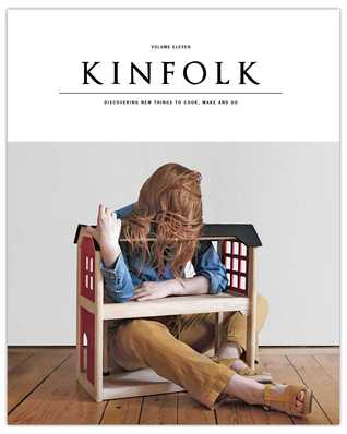 Kinfolk: Discovering New Things to Cook, Make and Do: 11