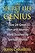 The Secret Life of Genius: How 24 Great Men and Women Were Touched by Spiritual Worlds