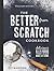 Better From Scratch (Williams-Sonoma): Delicious DIY Foods to Start Making at Home