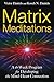 Matrix Meditations: A 16-week Program for Developing the Mind-Heart Connection