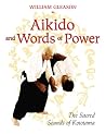 Aikido and Words of Power: The Sacred Sounds of Kototama