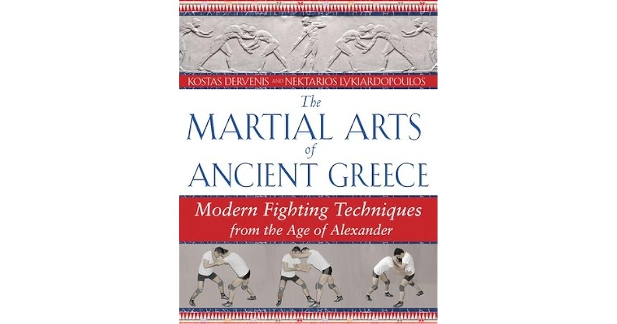 The Martial Arts of Ancient Greece Modern Fighting Techniques from the