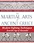 The Martial Arts of Ancient Greece: Modern Fighting Techniques from the Age of Alexander