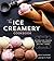 The Ice Creamery Cookbook: Modern Frozen Treats & Sweet Embellishments