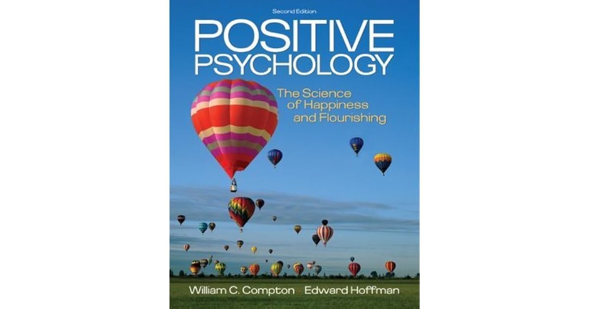 Positive Psychology The Science of Happiness and Flourishing by