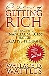 The Science of Getting Rich by Wallace D. Wattles The Science of Getting Rich by Wallace D. Wattles