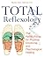 Total Reflexology: The Reflex Points for Physical, Emotional, and Psychological Healing