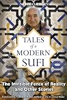 Tales of a Modern Sufi: The Invisible Fence of Reality and Other Stories Tales of a Modern Sufi: The Invisible Fence of Reality and Other Stories