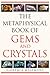 The Metaphysical Book of Gems and Crystals