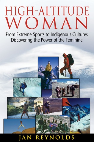 High-Altitude Woman: From Extreme Sports to Indigenous Cultures―Discovering the Power of the Feminine (Paperback)