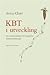 KBT i utveckling - En introduktion till kognitiv beteendeterapi by Anna Kåver