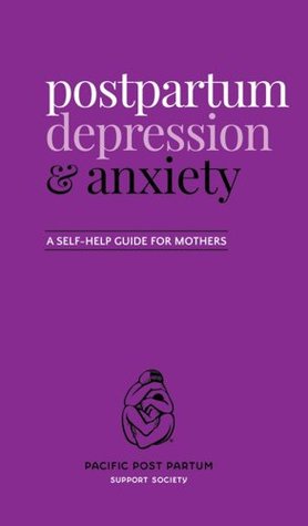 Postpartum depression and anxiety: A self-help guide for mothers (Kindle Edition)