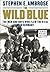 The Wild Blue by Stephen E. Ambrose
