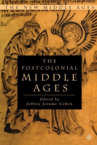 The Postcolonial Middle Ages (The New Middle Ages)