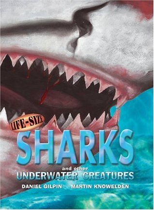 Life-Size Sharks and Other Underwater Creatures (Life-Size Series)