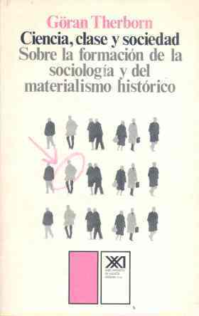 Ciencia, clase y sociedad: Sobre la formación de la sociología y del materialismo histórico
