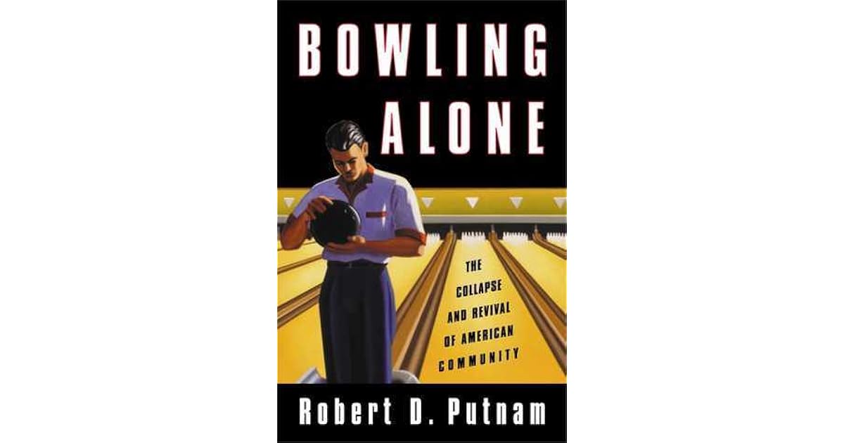 Bowling Alone by Robert D. Putnam