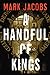 A Handful of Kings: A Novel