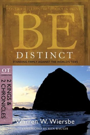 Be Distinct (2 Kings & 2 Chronicles): Standing Firmly Against the World's Tides