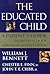 The Educated Child: A Parents Guide From Preschool Through Eighth Grade