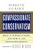 Compassionate Conservatism: What It Is, What It Does, and How It Can Transform America