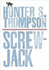 Screwjack by Hunter S. Thompson Screwjack by Hunter S. Thompson