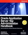 Oracle Application Server 10g Administration Handbook (Osborne ORACLE Press Series)