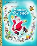 Walt Disney's Santa's Toy Shop (A Little Golden Book Classic)