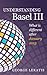 Understanding Basel III, What is Different After January 2014