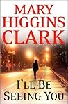 I'll Be Seeing You by Mary Higgins Clark