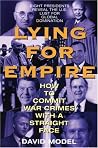 Lying For Empire: How To Commit War Crimes With A Straight Face Lying For Empire: How To Commit War Crimes With A Straight Face