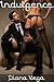 Indulgence: An Erotic Story for Women